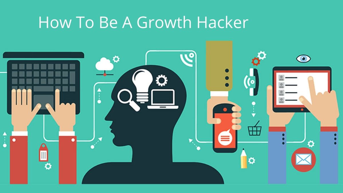 How To Be A Growth Hacker