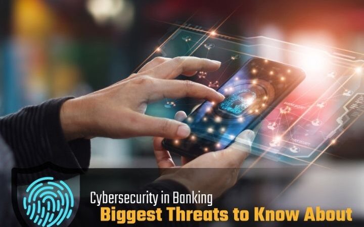 Cybersecurity In Banking: Biggest Threats To Know About