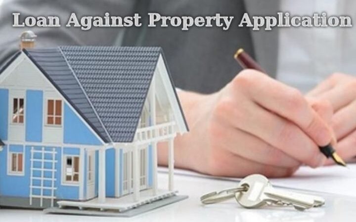The Top Factors You Need to Know Before Submitting The Loan Against Property Application