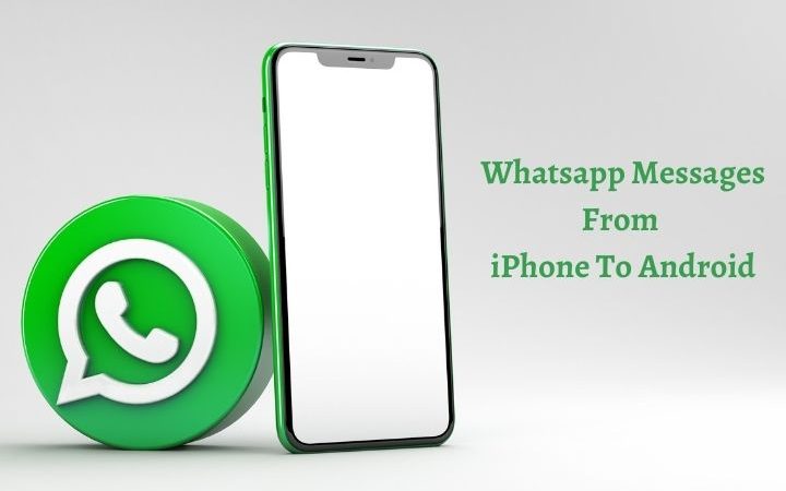 A Quick Guide To Transfer Whatsapp Messages From iPhone To Android