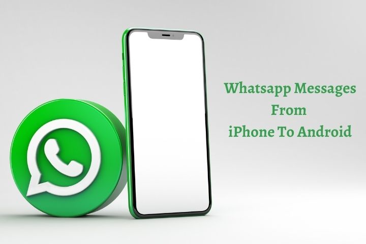 A Quick Guide To Transfer Whatsapp Messages From iPhone To Android