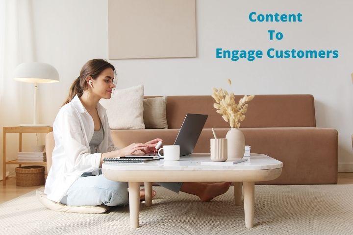 Create Content To Engage Customers