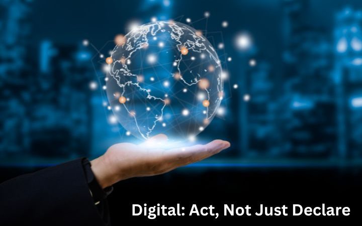 Digital: Act, Not Just Declare