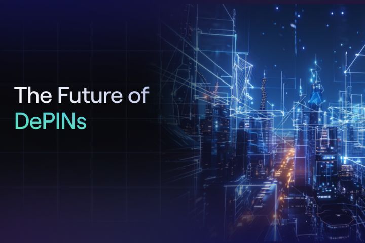 The Future of DePINs: Opportunities And Challenges